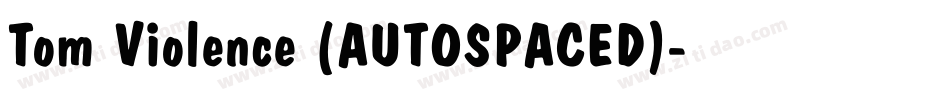 Tom Violence (AUTOSPACED)字体转换